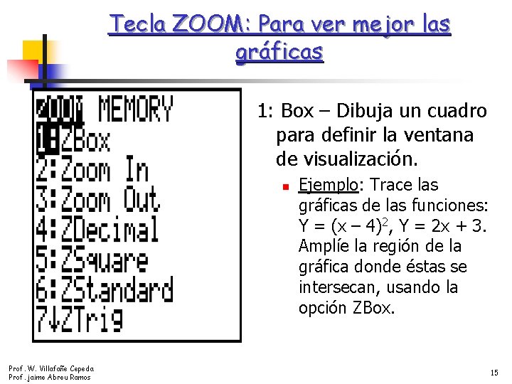 Tecla ZOOM: Para ver mejor las gráficas 1: Box – Dibuja un cuadro para