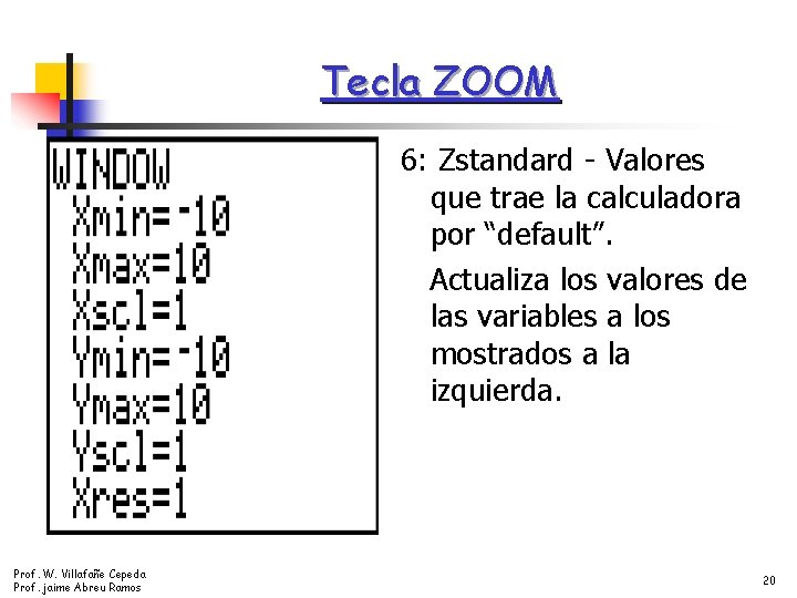Tecla ZOOM 6: Zstandard - Valores que trae la calculadora por “default”. Actualiza los