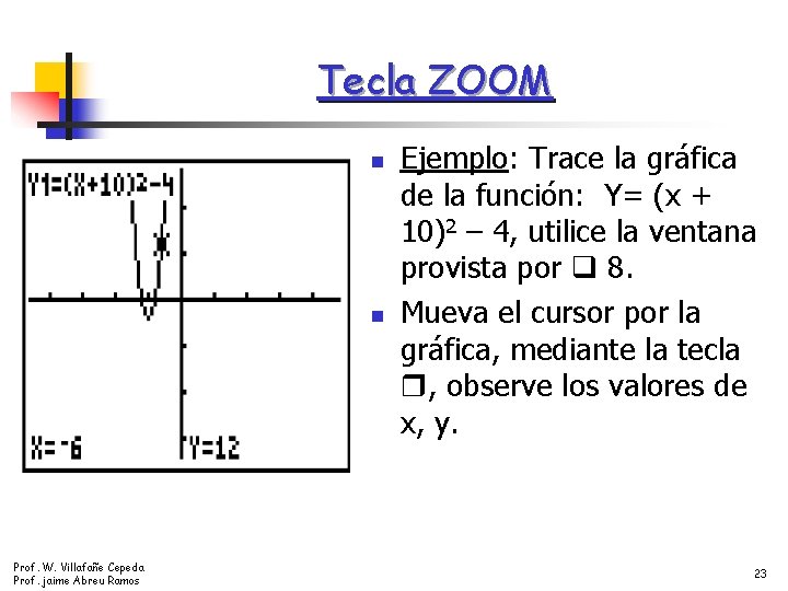 Tecla ZOOM n n Prof. W. Villafañe Cepeda Prof. jaime Abreu Ramos Ejemplo: Trace