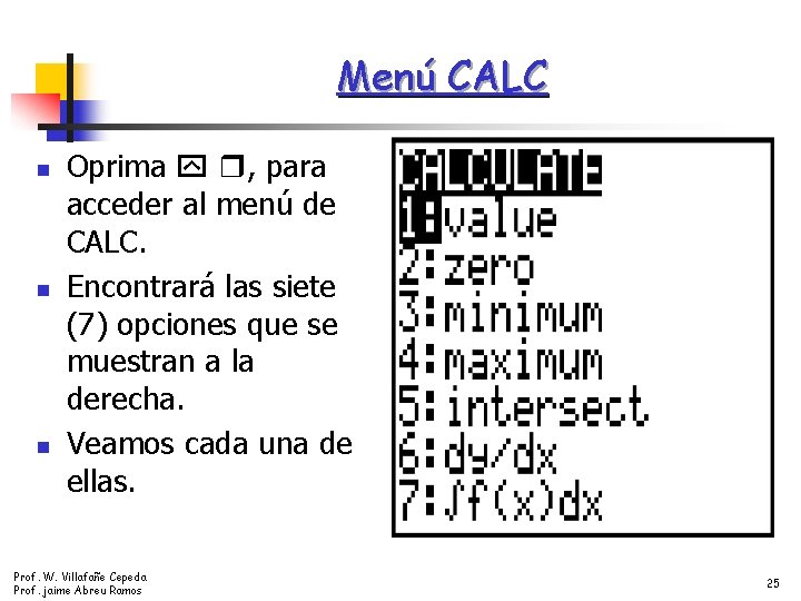 Menú CALC n n n Oprima , para acceder al menú de CALC. Encontrará