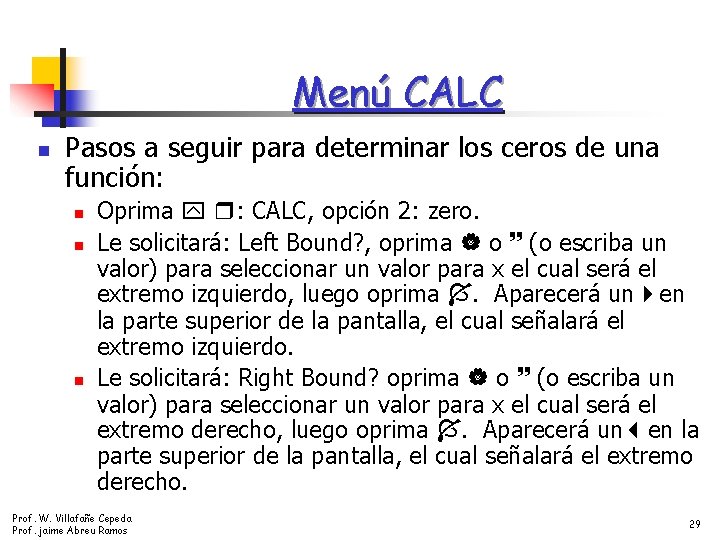 Menú CALC n Pasos a seguir para determinar los ceros de una función: n