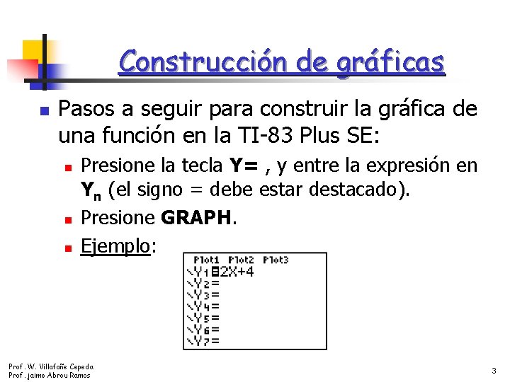 Construcción de gráficas n Pasos a seguir para construir la gráfica de una función