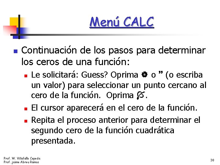 Menú CALC n Continuación de los pasos para determinar los ceros de una función: