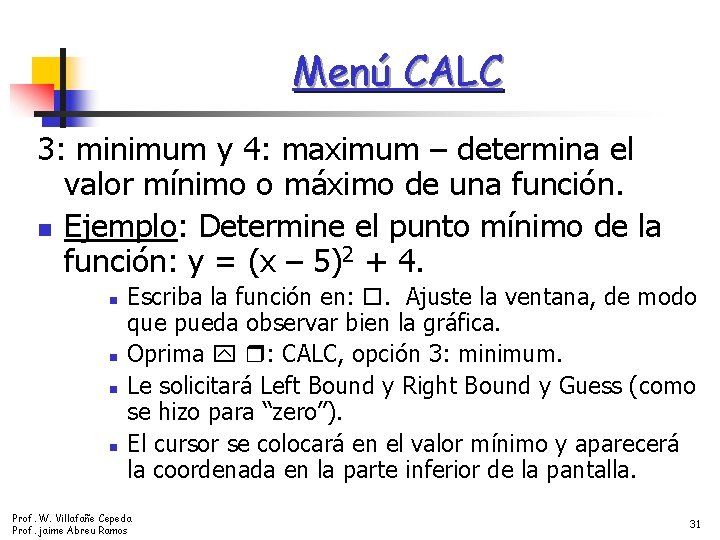 Menú CALC 3: minimum y 4: maximum – determina el valor mínimo o máximo