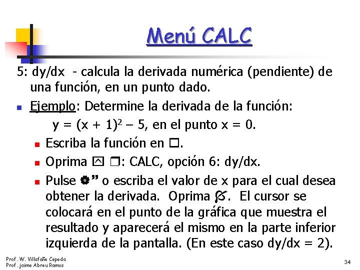 Menú CALC 5: dy/dx - calcula la derivada numérica (pendiente) de una función, en