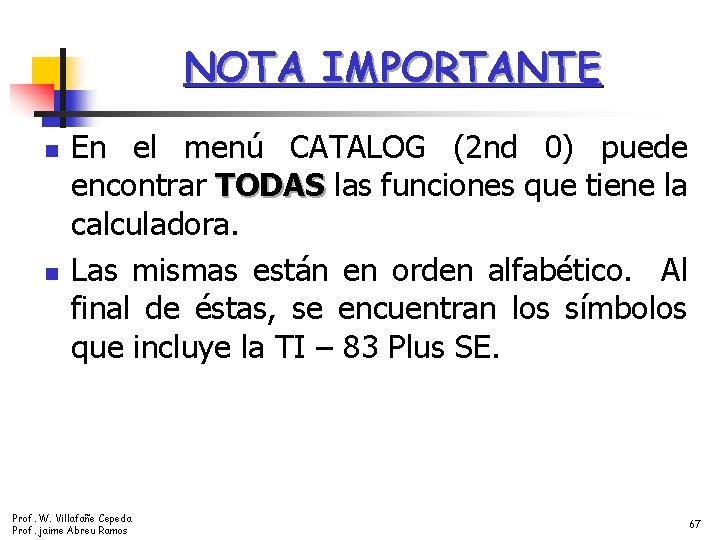 NOTA IMPORTANTE n n En el menú CATALOG (2 nd 0) puede encontrar TODAS