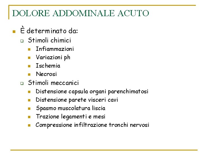 DOLORE ADDOMINALE ACUTO n È determinato da: q Stimoli chimici n n q Infiammazioni