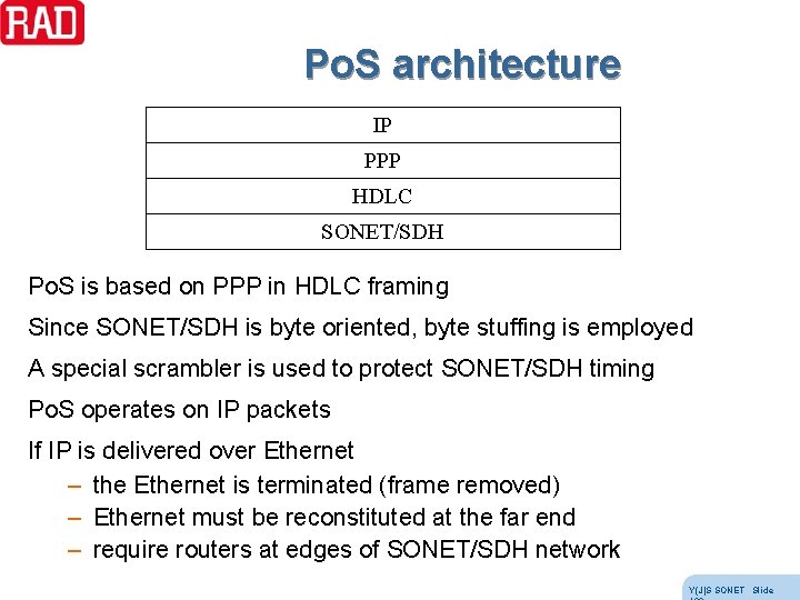 Po. S architecture IP PPP HDLC SONET/SDH Po. S is based on PPP in Po. S architecture IP PPP HDLC SONET/SDH Po. S is based on PPP in