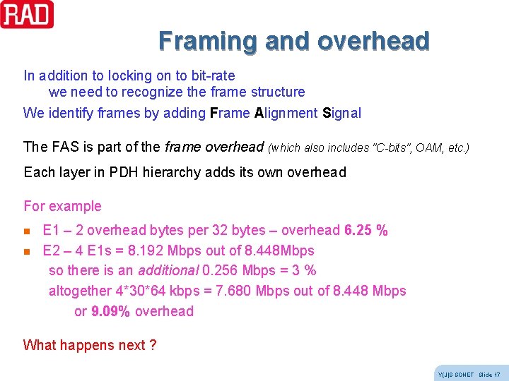 Framing and overhead In addition to locking on to bit-rate we need to recognize Framing and overhead In addition to locking on to bit-rate we need to recognize
