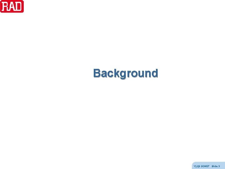 Background Y(J)S SONET Slide 3 Background Y(J)S SONET Slide 3