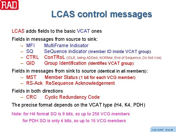 LCAS control messages LCAS adds fields to the basic VCAT ones Fields in messages LCAS control messages LCAS adds fields to the basic VCAT ones Fields in messages