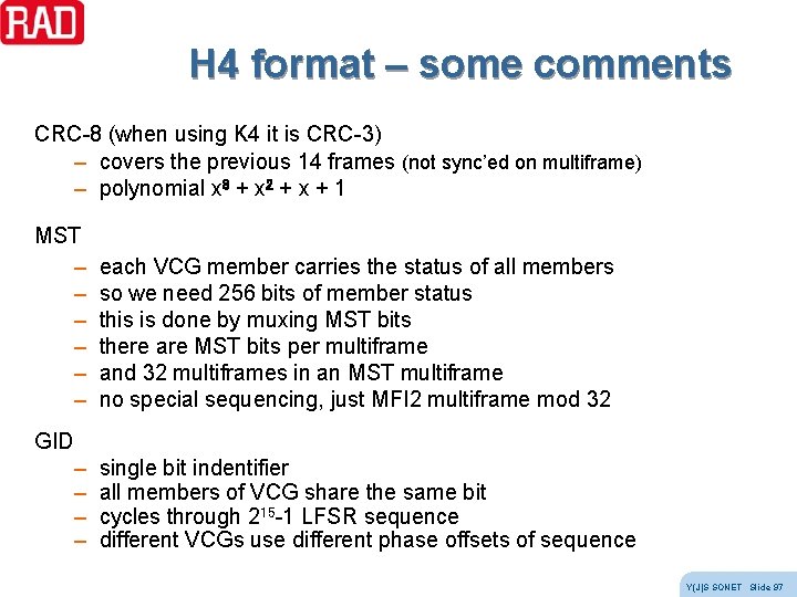 H 4 format – some comments CRC-8 (when using K 4 it is CRC-3) H 4 format – some comments CRC-8 (when using K 4 it is CRC-3)