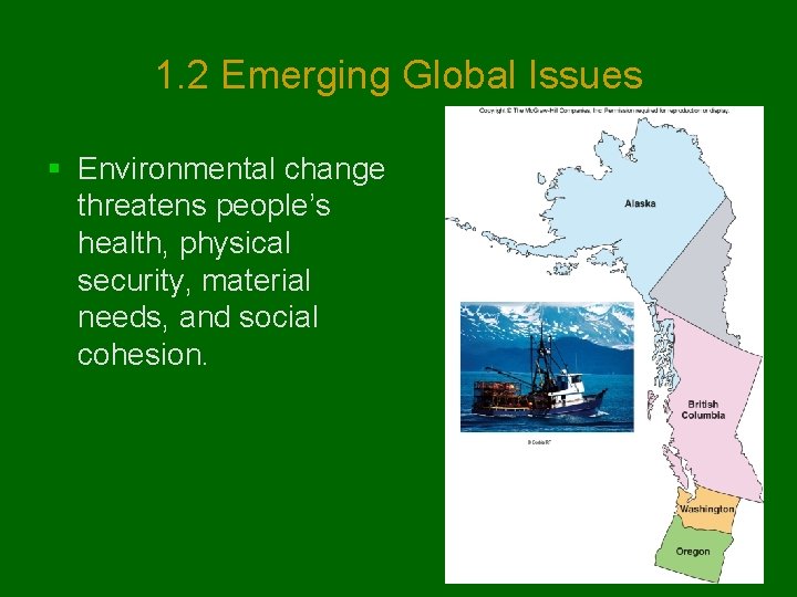 1. 2 Emerging Global Issues § Environmental change threatens people’s health, physical security, material