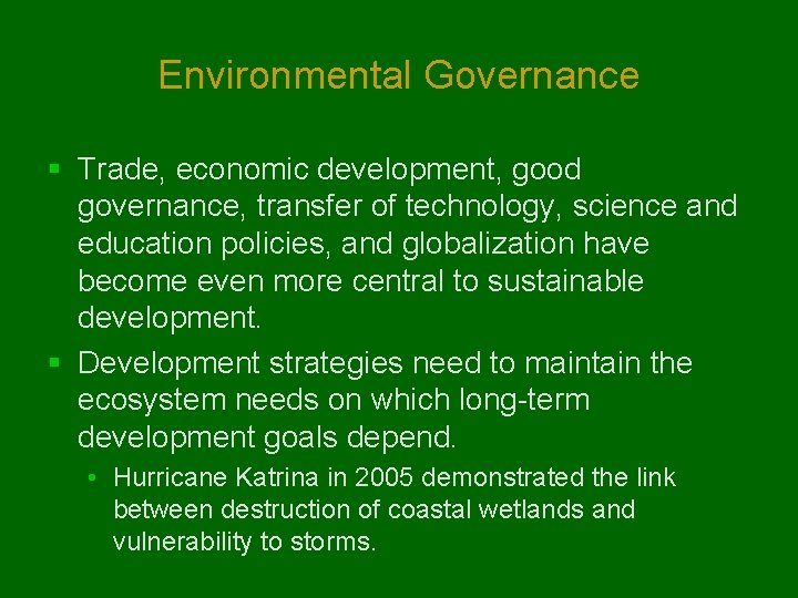 Environmental Governance § Trade, economic development, good governance, transfer of technology, science and education