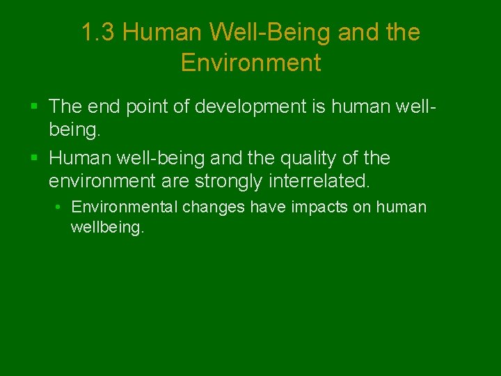 1. 3 Human Well-Being and the Environment § The end point of development is