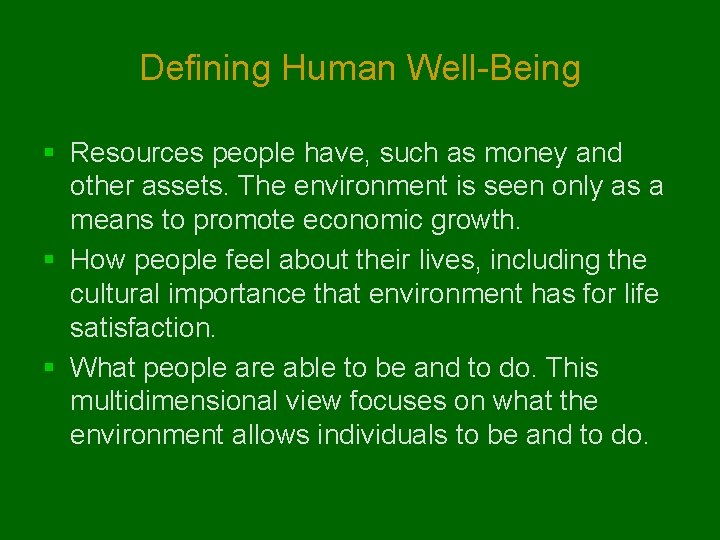 Defining Human Well-Being § Resources people have, such as money and other assets. The