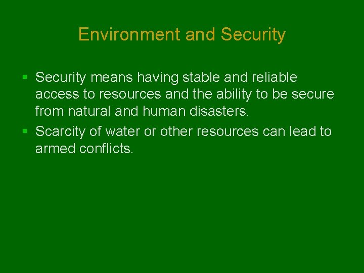 Environment and Security § Security means having stable and reliable access to resources and