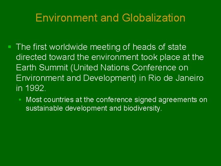 Environment and Globalization § The first worldwide meeting of heads of state directed toward