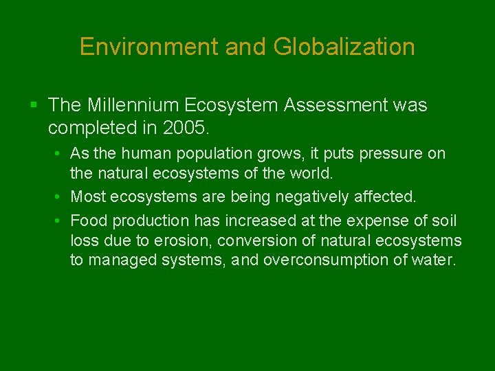 Environment and Globalization § The Millennium Ecosystem Assessment was completed in 2005. • As