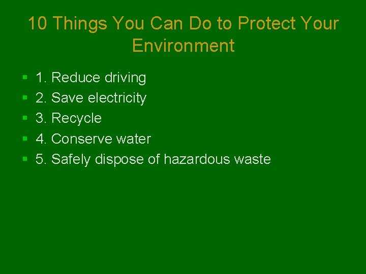 10 Things You Can Do to Protect Your Environment § § § 1. Reduce