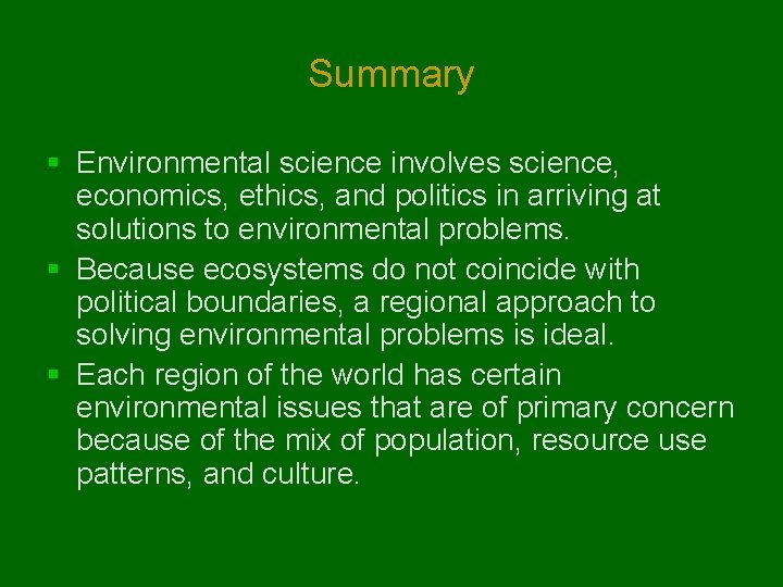 Summary § Environmental science involves science, economics, ethics, and politics in arriving at solutions