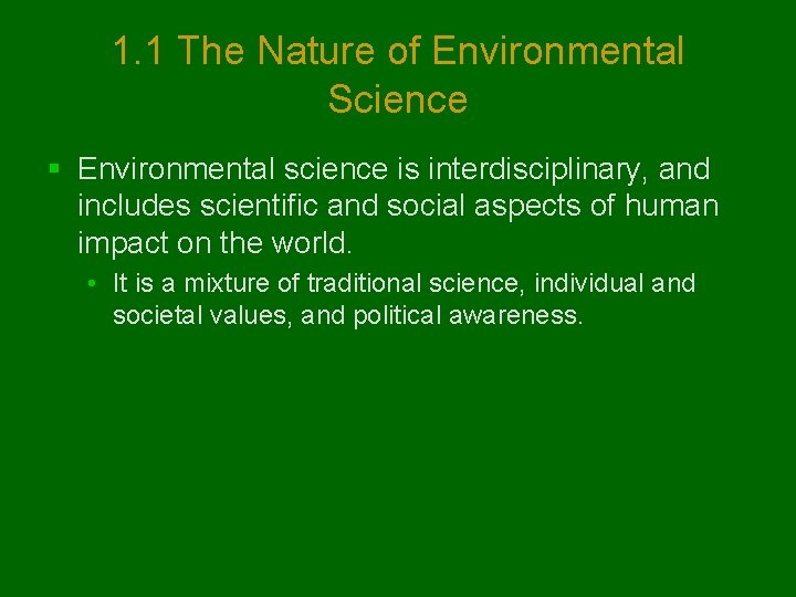 1. 1 The Nature of Environmental Science § Environmental science is interdisciplinary, and includes