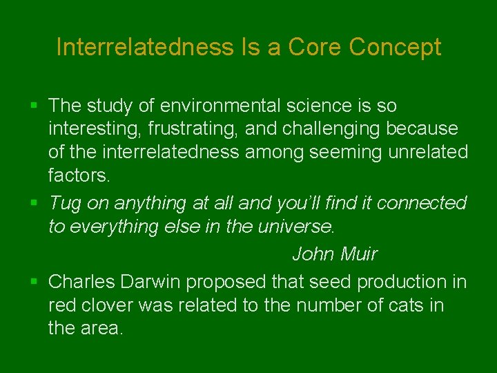 Interrelatedness Is a Core Concept § The study of environmental science is so interesting,