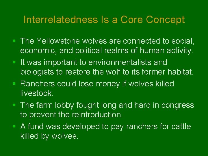 Interrelatedness Is a Core Concept § The Yellowstone wolves are connected to social, economic,