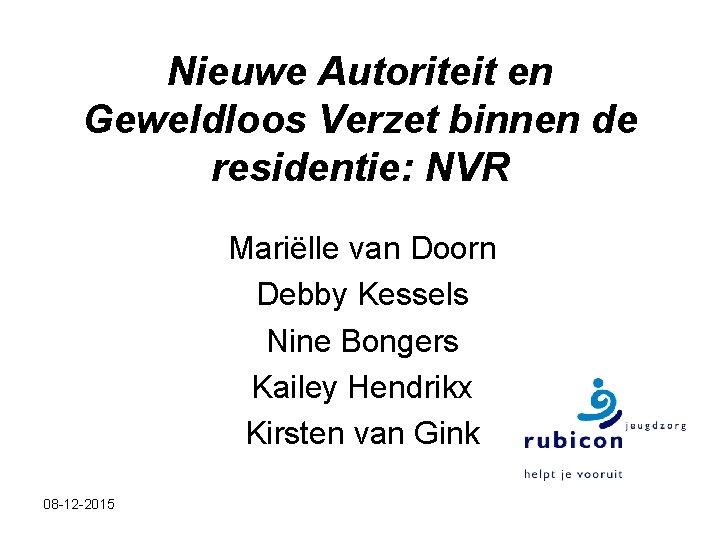 Nieuwe Autoriteit en Geweldloos Verzet binnen de residentie: NVR Mariëlle van Doorn Debby Kessels