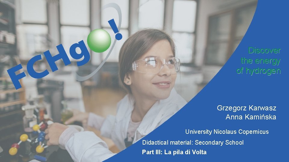 Discover the energy of hydrogen Grzegorz Karwasz Anna Kamińska University Nicolaus Copernicus Didactical material: