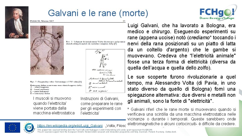 Galvani e le rane (morte) Luigi Galvani, che ha lavorato a Bologna, era medico