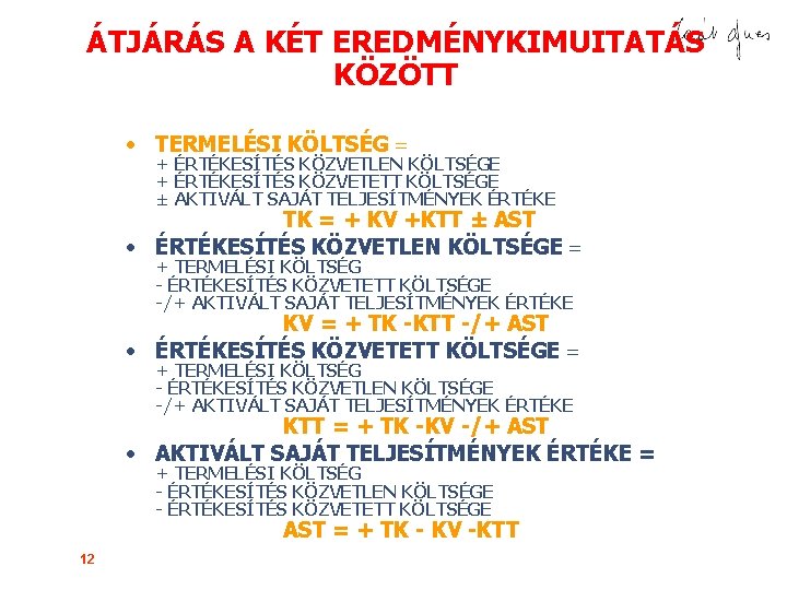 ÁTJÁRÁS A KÉT EREDMÉNYKIMUITATÁS KÖZÖTT • TERMELÉSI KÖLTSÉG = + ÉRTÉKESÍTÉS KÖZVETLEN KÖLTSÉGE +