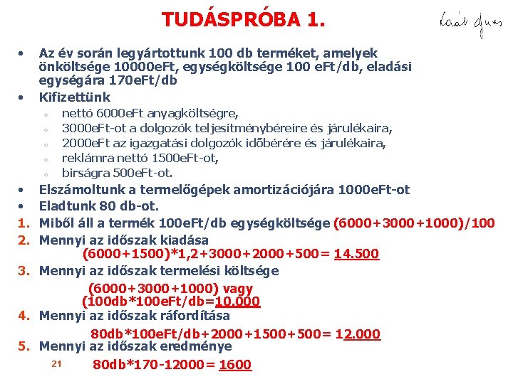 TUDÁSPRÓBA 1. • • Az év során legyártottunk 100 db terméket, amelyek önköltsége 10000