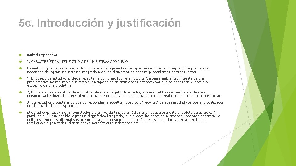 5 c. Introducción y justificación multidisciplinarios. 2. CARACTERÍSTICAS DEL ESTUDIO DE UN SISTEMA COMPLEJO