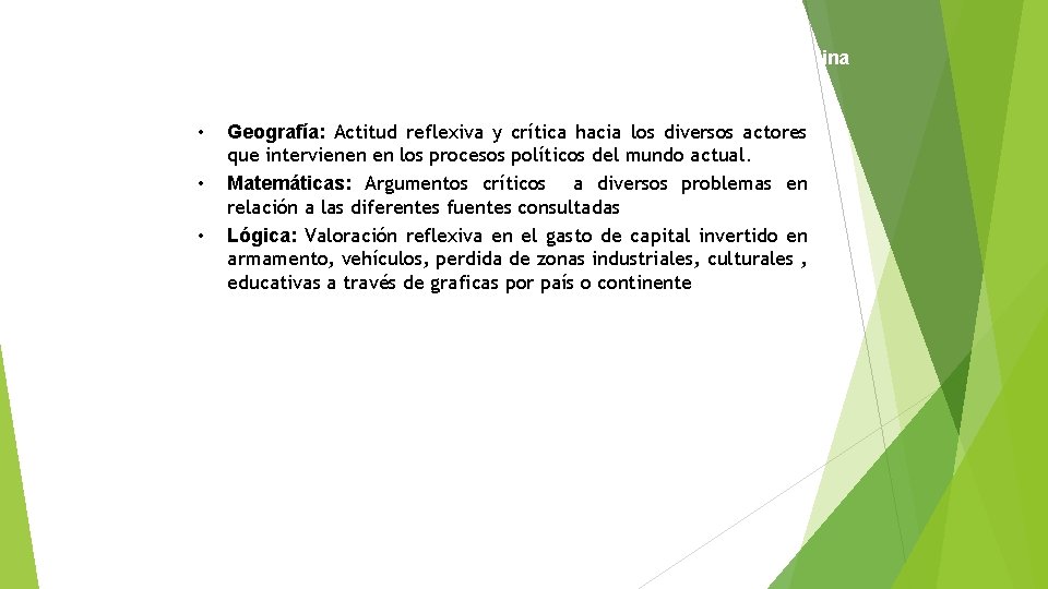 Objetivos por disciplina • • • Geografía: Actitud reflexiva y crítica hacia los diversos