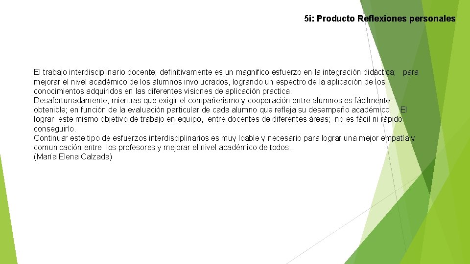 5 i: Producto Reflexiones personales El trabajo interdisciplinario docente; definitivamente es un magnifico esfuerzo