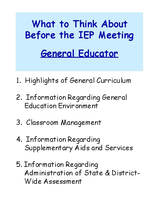 What to Think About Before the IEP Meeting General Educator 1. Highlights of General