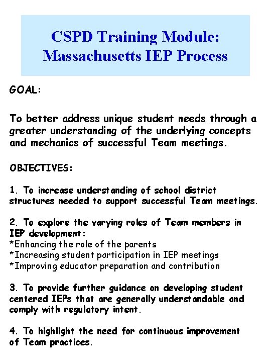 CSPD Training Module: Massachusetts IEP Process GOAL: To better address unique student needs through
