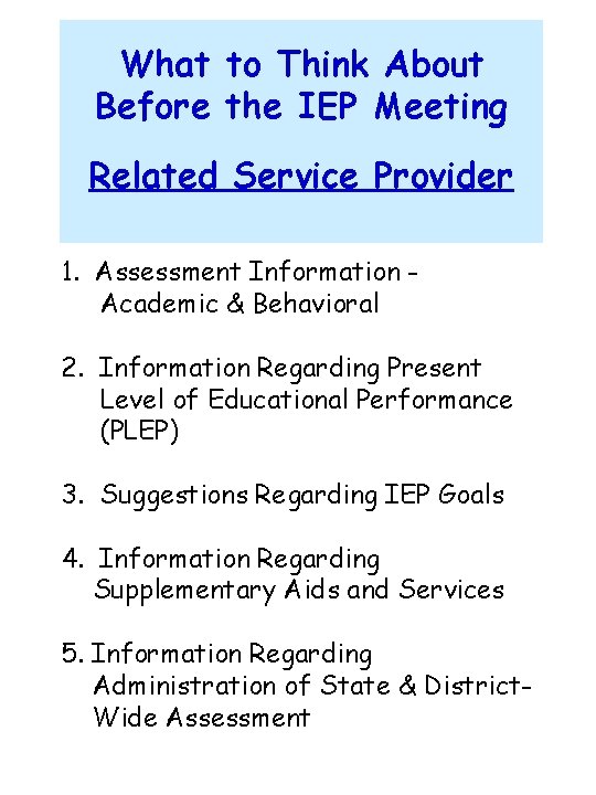 What to Think About Before the IEP Meeting Related Service Provider 1. Assessment Information