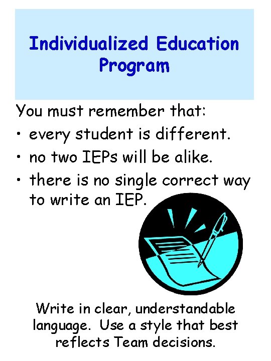 Individualized Education Program You must remember that: • every student is different. • no