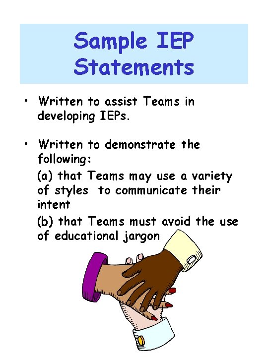 Sample IEP Statements • Written to assist Teams in developing IEPs. • Written to