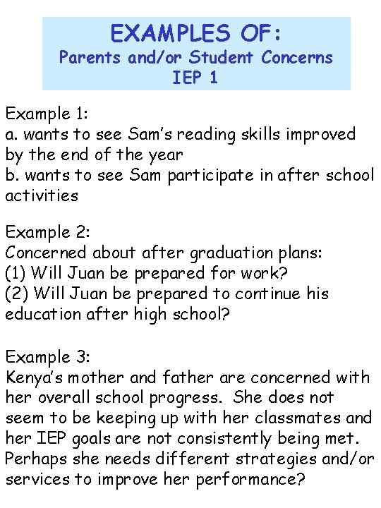 EXAMPLES OF: Parents and/or Student Concerns IEP 1 Example 1: a. wants to see