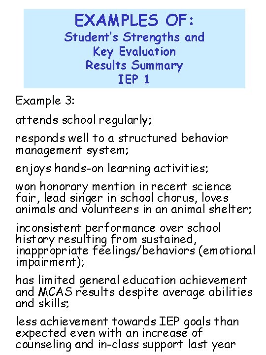 EXAMPLES OF: Student’s Strengths and Key Evaluation Results Summary IEP 1 Example 3: attends