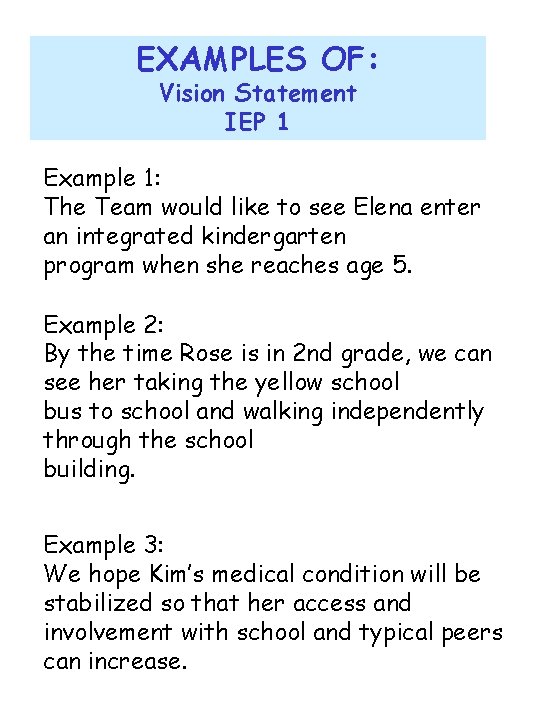 EXAMPLES OF: Vision Statement IEP 1 Example 1: The Team would like to see