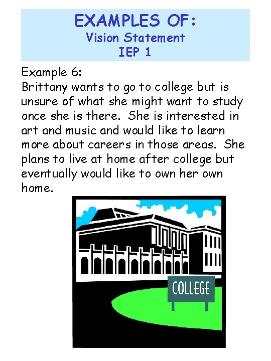 EXAMPLES OF: Vision Statement IEP 1 Example 6: Brittany wants to go to college