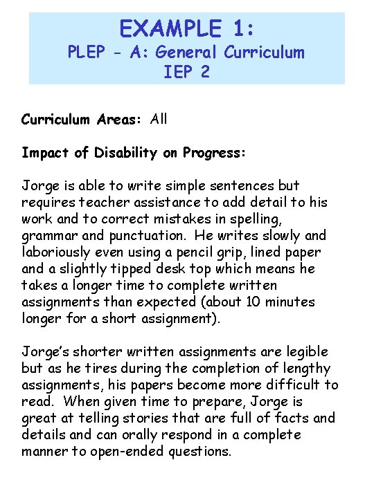 EXAMPLE 1: PLEP - A: General Curriculum IEP 2 Curriculum Areas: All Impact of