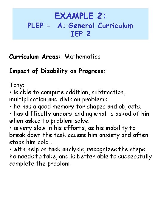 EXAMPLE 2: PLEP - A: General Curriculum IEP 2 Curriculum Areas: Mathematics Impact of