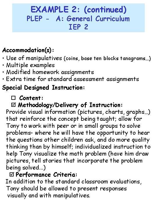 EXAMPLE 2: (continued) PLEP - A: General Curriculum IEP 2 Accommodation(s): • Use of