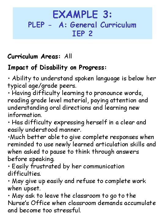 EXAMPLE 3: PLEP - A: General Curriculum IEP 2 Curriculum Areas: All Impact of