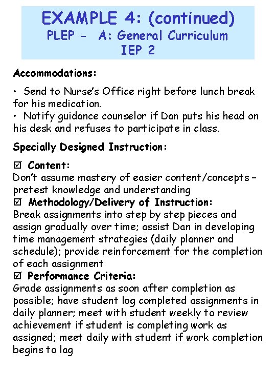EXAMPLE 4: (continued) PLEP - A: General Curriculum IEP 2 Accommodations: • Send to